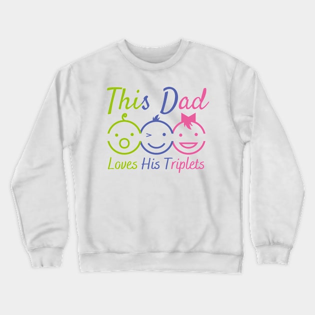 This Dad Loves His Triplets 3 Little children Crewneck Sweatshirt by Magnificent Butterfly